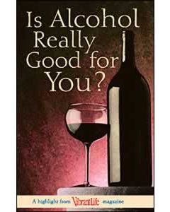 Is Alcohol Really Good for You? Package of 100 (Vibrant Life Tracts)