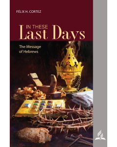 In These Last Days: The Message of Hebrews