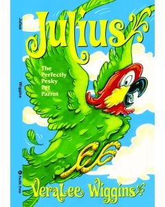 Julius! The Perfectly Pesky Pet Parrot