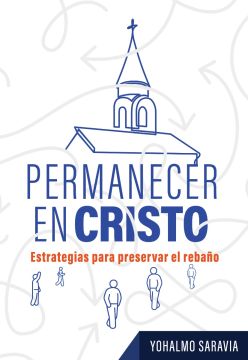 Permanecer en Cristo: Estrategias para preservar el rebaño (Español)