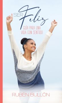 Ser Feliz: Guía para una vida com sentido (Español)
