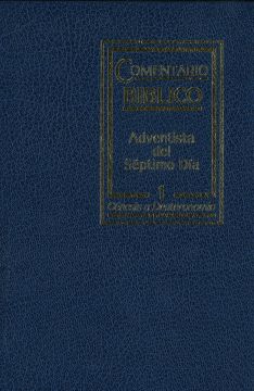 Comentario Biblico Adventista del Séptimo Día, Tomo 1, Genesis a Deuteronomio