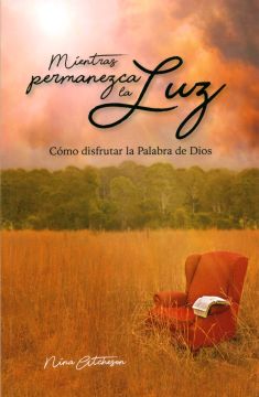 Mientras Permanezca La Luz: Cómo Disfrutar la Palabra de Dios (Español)