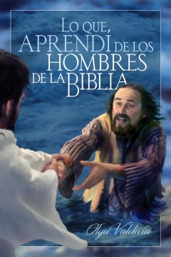 Lo Que Aprendí De Los Hombres De La Biblia  (Español)