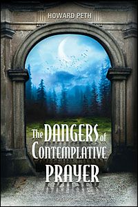 Dangers Of Contemplative Prayer Dangers Of Contemplative Prayer