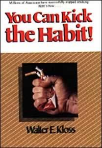 You Can Kick the Habit You Can Kick the Habit
