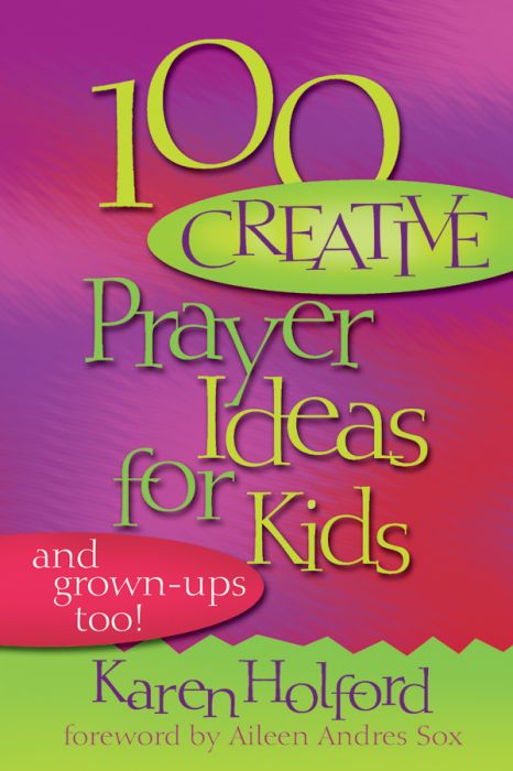100 Creative Prayer Ideas for Kids 100 Creative Prayer Ideas for Kids