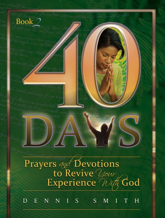 40 Days: Prayer and Devotions to Revive Your Experience with God Book 2 40 Days: Prayer and Devotions to Revive Your Experience with God Book 2