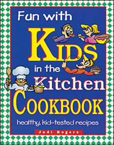 Fun With Kids in the Kitchen Cookbook Fun With Kids in the Kitchen Cookbook