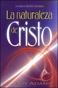La Naturaleza de Cristo La Naturaleza de Cristo