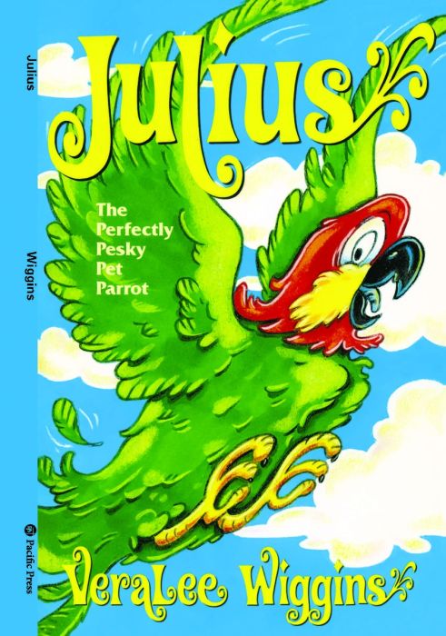 Julius! The Perfectly Pesky Pet Parrot Julius! The Perfectly Pesky Pet Parrot