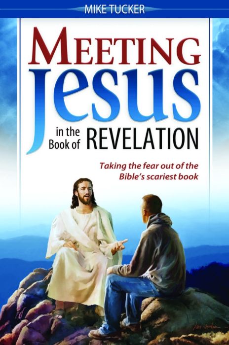 Meeting Jesus In the Book of Revelation Meeting Jesus In the Book of Revelation
