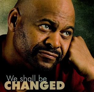 We Shall Be Changed We Shall Be Changed