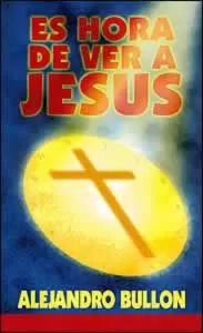 Es Hora De Ver A Jesus Es Hora De Ver A Jesus