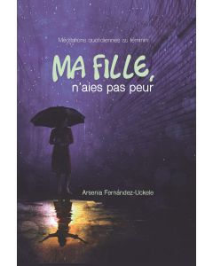Ma Fille, n’aies pas peur (2023 Méditation Quotidiennes Au Féminin - Francés)