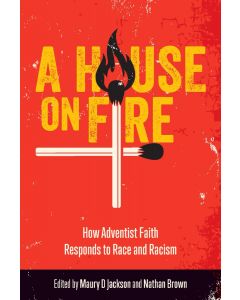 A House on Fire: How Adventist Faith Responds to Race and Racism