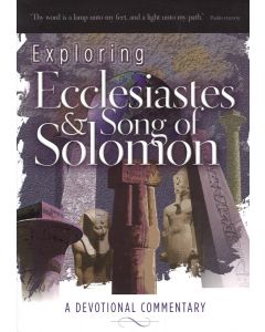 Exploring Ecclesiastes and Song of Solomon: A Devotional Commentary