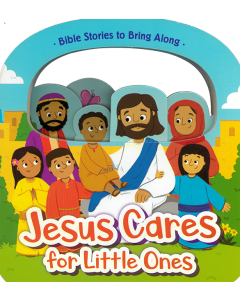 Bible Stories to Bring Along: Jesus Cares for Little Ones