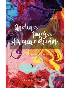 Quelques touches d'amour divin (2021 Méditation Quotidiennes Au Féminie) Francés