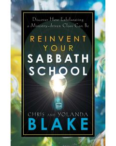 Reinvent Your Sabbath School: Discover How Exhilarating a Ministry-driven Class Can Be
