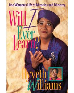Will I Ever Learn: One Woman's Life of Miracles and Ministry