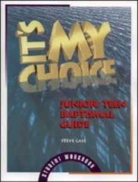 It's My Choice: Junior Baptismal Guide, Student Workbook