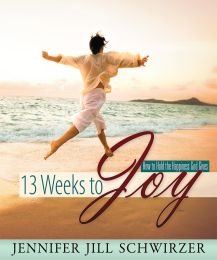 13 Weeks to Joy by Jennifer Jill Schwirzer