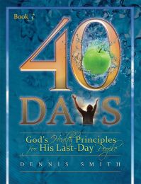 40 Days: God's Health Principles for His Last-Day People (Book 3)