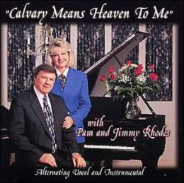 Calvary Means Heaven To Me