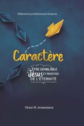 Caractère: Être Semblable a Jésus et Profiter de L'Éternite (2023 Méditation Quotidiennes Pour Les Jeunes - Francés)