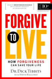 Forgive to Live: How Forgiveness Can Save Your Life