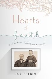 Hearts of Faith: How We Became Seventh-day Adventists