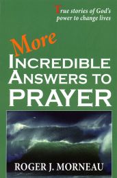 More Incredible Answers to Prayer