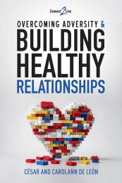 Overcoming Adversity & Building Healthy Relationships