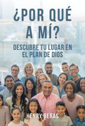 ¿Por Qué a Mí? Descubre tu lugar en el plan de Dios