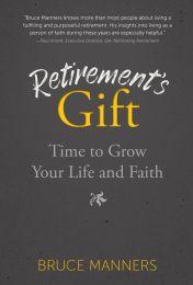 Retirement's Gift: Time to Grow Your Life and Faith