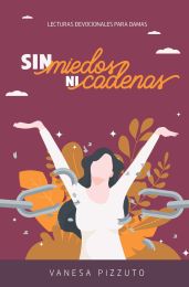 Sin Miedos ni Cadenas (2022 Devocionales Para La Damas - Español)