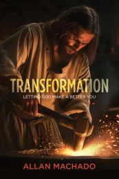 Transformation - Letting God Make A Better You