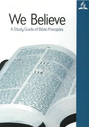 We Believe: A Study Guide of Bible Principles
