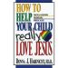 How to Help Your Child Really Love Jesus