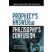 Prophecy's Answer to Philosophy's Confusion