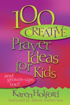 100 Creative Prayer Ideas for Kids