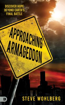 Approaching Armageddon: Discover Hope Beyond Earth’s Final Battle