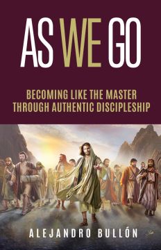 As We Go: Becoming Like the Master Through Authentic Discipleship