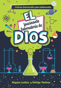 El fascinante laboratorio de Dios (2024 Lecturas Devocionales para Adolescentes - Español)