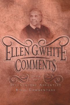 Ellen G. White Comments from the Seventh-day Adventist Bible Commentary