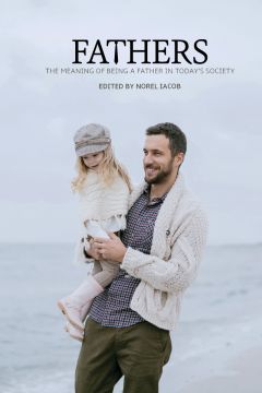Fathers: The Meaning of Being a Father in Today’s Society