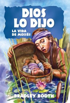 Dios Lo Dijo: La Vida de Moisés (Libro  3 en serie) Español