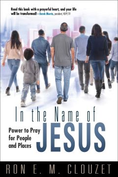 In the Name of Jesus: Power to Pray for People and Places