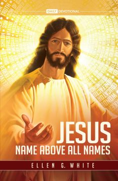 Jesus, Name Above All Names (2021 Adult Devotional) 